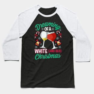 Dreaming Of A White And Red Christmas Wine Drinking Baseball T-Shirt